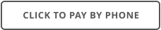CLICK TO PAY BY PHONE